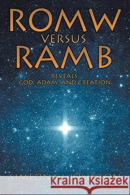 ROMW VS.RAMB Reveals, God, Adam and Creation Simeon Johnson 9781955177047