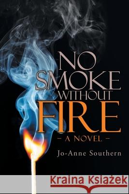 No Smoke Without Fire Jo-Anne Southern 9781955177313 Primix Publishing