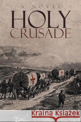 Holy Crusade Zerr, J. J. 9781955177528 Primix Publishing
