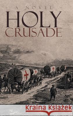 Holy Crusade J. J. Zerr 9781955177535 Primix Publishing