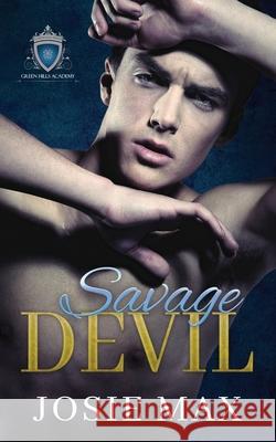 Savage Devil: A High School Bully Romance Josie Max 9781955184007 Black Nut Books