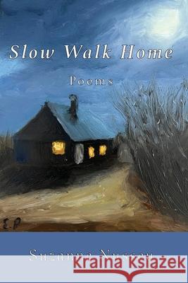 Slow Walk Home Suzanne Nussey 9781955194297 Saint Julian Press, Inc.