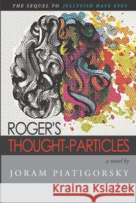 Roger's Thought-Particles Joram Piatigorsky 9781955196680