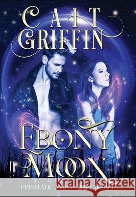 Ebony Moon Cait Griffin 9781955197175