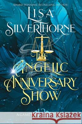 The Angelic Anniversary Show Lisa Silverthorne 9781955197717