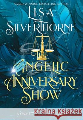 The Angelic Anniversary Show Lisa Silverthorne 9781955197724 Elusive Blue Fiction
