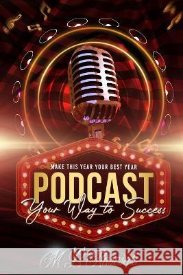 Make This Year Your Best Year: podcasting Your Way To Success M. L. Ruscscak 9781955198103 Trient Press
