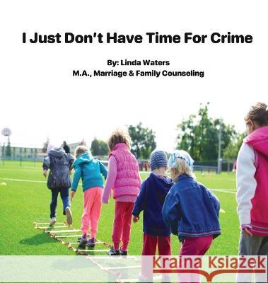 I Don\'t Have Time For Crime Linda Waters 9781955198202 Trient Press