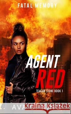 Agent Red-Fatal Memory: A Thriller Action Adventure Suspense Ava S King 9781955233125 304 Publishing Company