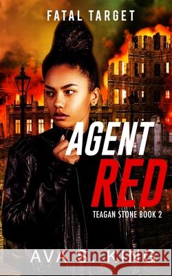 Agent Red-Fatal Target: A Thriller Action Adventure Crime Fiction Ava S King 9781955233132 304 Publishing Company