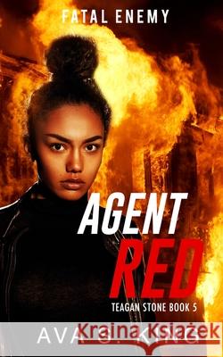 Agent Red: Fatal Enemy: A Gripping Suspense Political Thriller Ava S King 9781955233149 304 Publishing Company