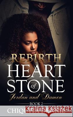 Rebirth: Heart of Stone Jordan and Damon Book 2: A Widow Single Dad Billionaire Romance Dennie, Chiquita 9781955233279 304 Publishing Company