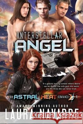 Interstellar Angel: An Astral Heat Romance Laura Navarre 9781955236003