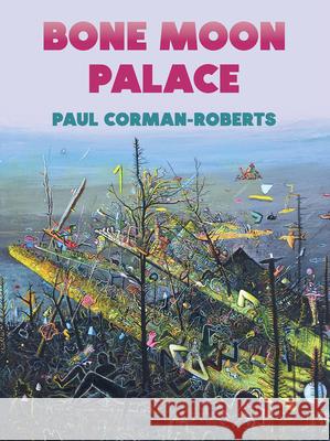 Bone Moon Palace Paul Corman-Roberts 9781955239028