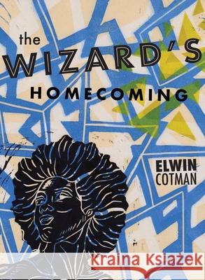 The Wizard\'s Homecoming Elwin Cotman 9781955239462 Nomadic Press