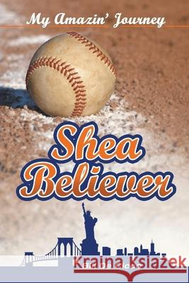 Shea Believer: My Amazin' Journey Bill de Cicco 9781955241441 Jurnal Press