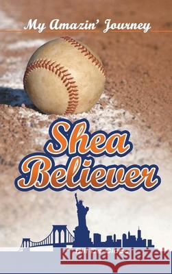 Shea Believer: My Amazin' Journey Bill de Cicco 9781955241458 Jurnal Press