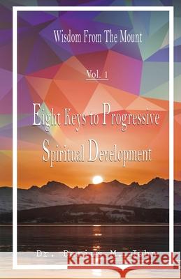 Eight Keys To Progressive Spiritual Development Darius M John 9781955243643 Darius M. John