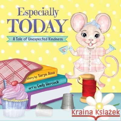 Especially Today: A Tale of Unexpected Kindness Taryn Aina Emily Hercock 9781955250030