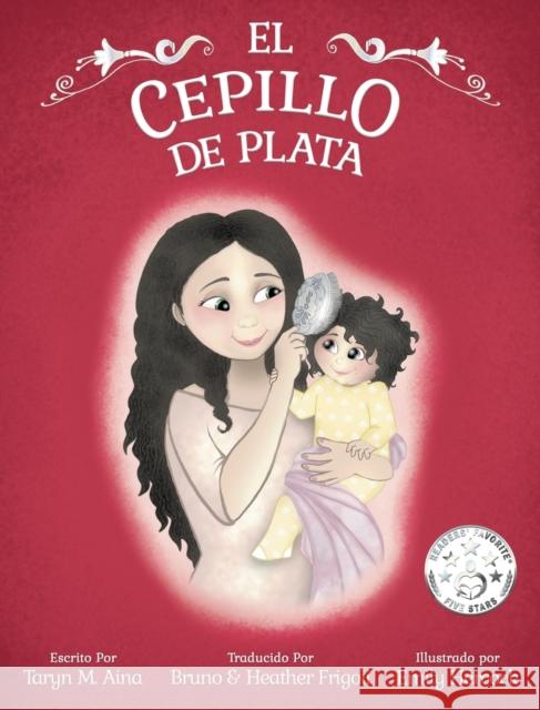 El Cepillo de Plata Taryn M Aina, Bruno Frigoli, Heather Frigoli 9781955250092