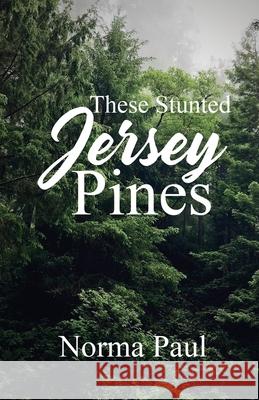 These Stunted Jersey Pines Norma Paul 9781955255127 Lime Press LLC