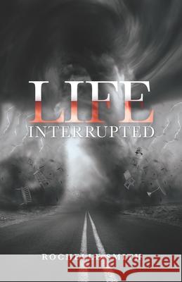 Life Interrupted Rochelle Smith 9781955258029