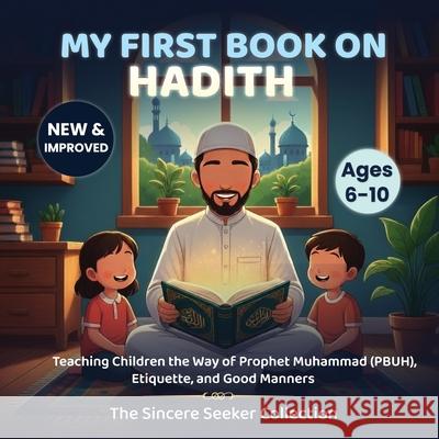 My First Book on Hadith for Children The Sincere Seeker Collection 9781955262095 Sincere Seeker