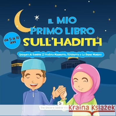 Il Mio Primo Libro Sull'Hadith The Sincere Seeker 9781955262392