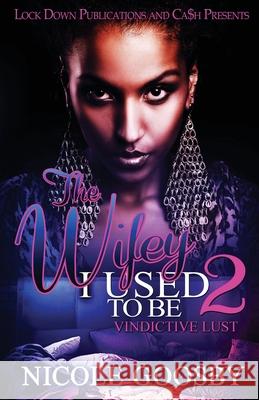 The Wifey I Used to Be 2 Nicole Goosby 9781955270038 Lock Down Publications