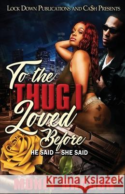 To the Thug I Loved Before Monet Dragun 9781955270175 Lock Down Publications