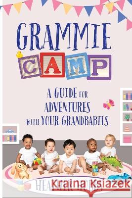 Grammie Camp Heather Hobbs   9781955272858 Gracepoint Matrix, LLC