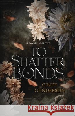 To Shatter Bonds Cindy Gunderson 9781955286671