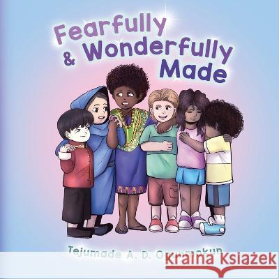 Fearfully & Wonderfully Made Tejumade A D Ogunmokun Nicole Queen  9781955297318