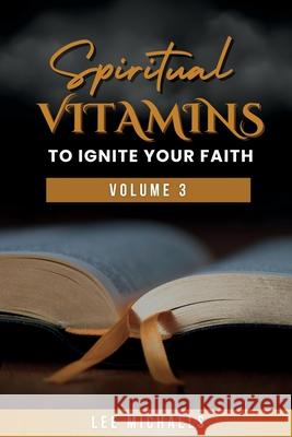 Spiritual Vitamins to Ignite Your Faith Lee Michaels Nicole Queen 9781955297998
