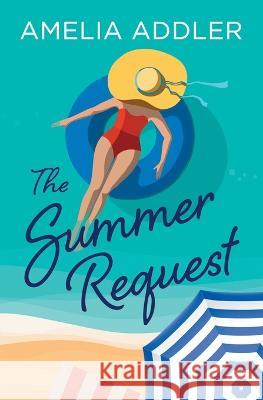 The Summer Request Amelia Addler   9781955298452 Anj Press