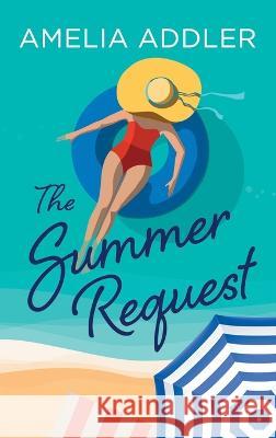 The Summer Request Amelia Addler   9781955298469 Anj Press