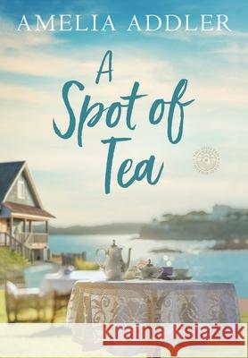 A Spot of Tea Amelia Addler 9781955298865 Anj Press