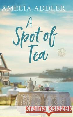 A Spot of Tea Amelia Addler 9781955298889 Anj Press