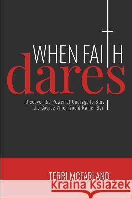 When Faith Dares Terri McFarland   9781955309301 Terri McFarland