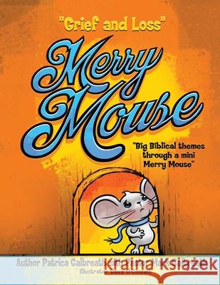 Merry Mouse Grief and Loss Patricia C. Galbreath Dave O'Connell 9781955309509