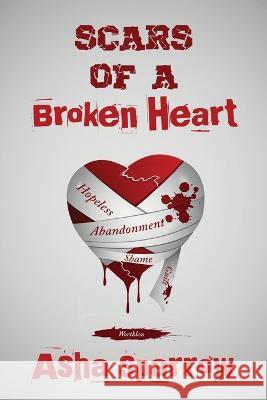 Scars Of A Broken Heart Asha Sparrow 9781955312172 Story Corner Publishing LLC