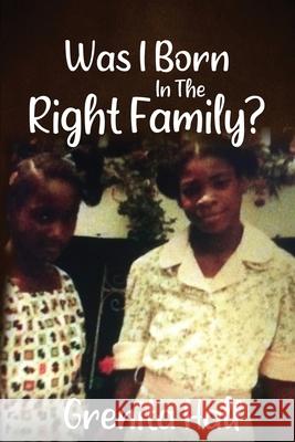 Was I Born In The Right Family? Grenita Hall 9781955312240 Story Corner Publishing LLC