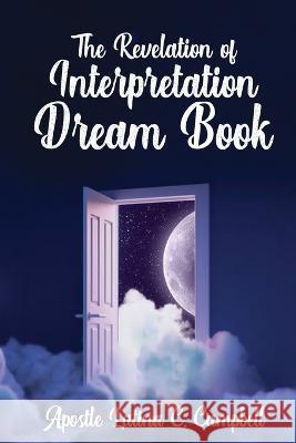 The Revelation of Interpretation Dream Book Latina Campbell 9781955312523 Story Corner Publishing LLC