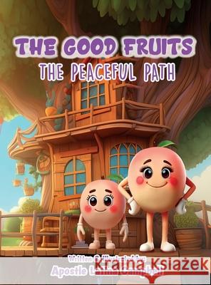 The Good Fruits: The Peaceful Path Latina C. Campbell 9781955312875 Story Corner Publishing & Consulting, Inc.