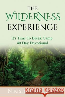 The Wilderness Experience It's Time To Break Camp 40 Day Devotional Nikisha Grinstead 9781955322072 Blackwhiteproductions