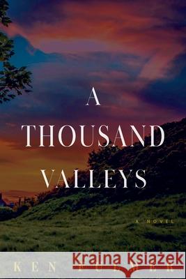 A Thousand Valleys Ken Fulmer 9781955323017 Treerise Press