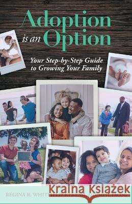 Adoption is an Option Regina Rae Whitfield Kekessi 9781955342285 Holon Publishing / Collective Press