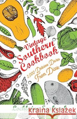 Vintage Southern Cookbook: 2,000 Delicious Dishes From Dixie Lochlainn Seabrook 9781955351065