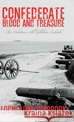 Confederate Blood and Treasure: An Interview with Lochlainn Seabrook Lochlainn Seabrook 9781955351133 Sea Raven Press