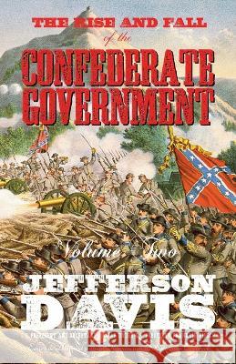 The Rise and Fall of the Confederate Government: Volume Two Jefferson Davis Lochlainn Seabrook 9781955351249 Sea Raven Press